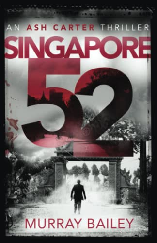 Beispielbild fr Singapore 52: A page turner full of intrigue: 1 (An Ash Carter Mystery-Thriller) zum Verkauf von WorldofBooks