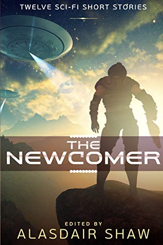 9780995511019: The Newcomer: Twelve sci-fi short stories