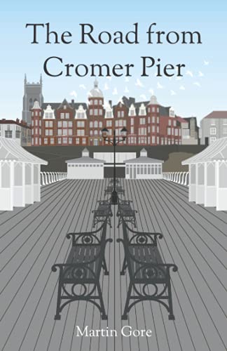 Stock image for The Road from Cromer Pier: A sequel to The Road to Cromer Pier: 2 (The Cromer Pier Theatre Series) for sale by WorldofBooks