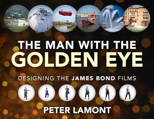 Stock image for The Man with the Golden Eye: Designing the James Bond Films for sale by GF Books, Inc.