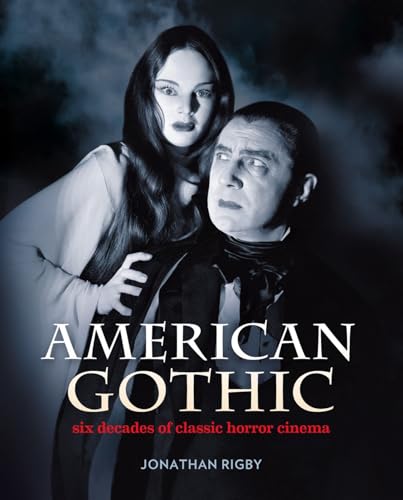 Beispielbild fr American Gothic: Six Decades of Classic Horror Cinema zum Verkauf von Monster Bookshop