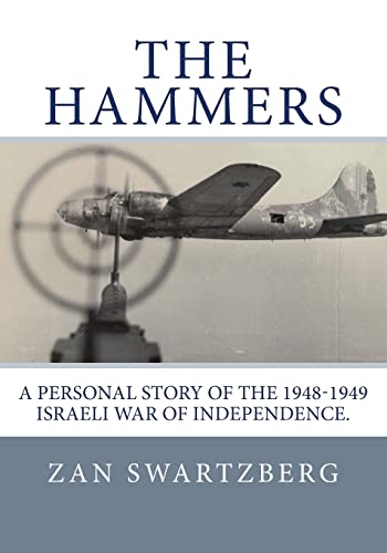 Stock image for The Hammers: A Personal Story of Israel Air Force 69th Squadron B17 Flying Fortresses during 1948 -1949 Israeli War of Independence for sale by Books Unplugged
