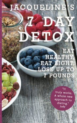Beispielbild fr Jacqueline's 7 Day Detox: Eat Healthy, Eat Light, Lose up to 7 Pounds (Healthy Diet Recipes) zum Verkauf von WorldofBooks
