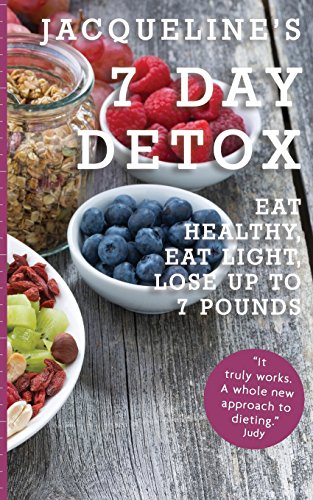 Stock image for Jacqueline's 7 Day Detox: Eat Healthy, Eat Light, Lose up to 7 Pounds (Healthy Diet Recipes) for sale by WorldofBooks