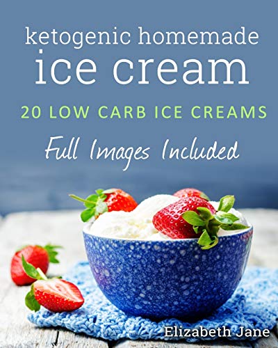 Stock image for Ketogenic Homemade Ice cream: 20 Low-Carb, High-Fat, Guilt-Free Recipes for sale by HPB-Diamond