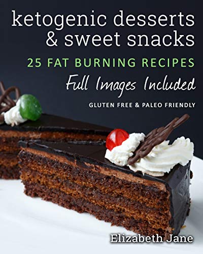 Stock image for Ketogenic Desserts and Sweet Snacks: Mouth-watering, fat burning and energy boosting treats (Elizabeth Jane Cookbook) for sale by HPB-Diamond