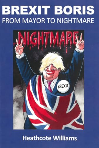 Beispielbild fr Brexit Boris: From Mayor to Nightmare zum Verkauf von WorldofBooks