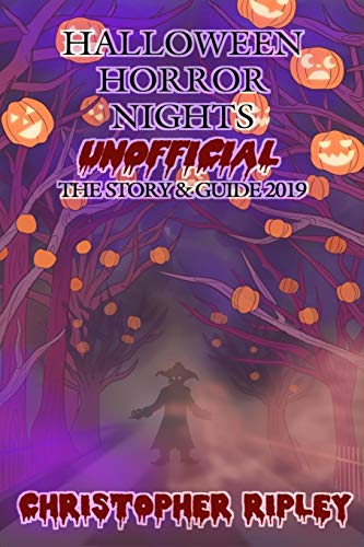 Stock image for Halloween Horror Nights Unofficial: The Story & Guide 2019 for sale by ThriftBooks-Atlanta
