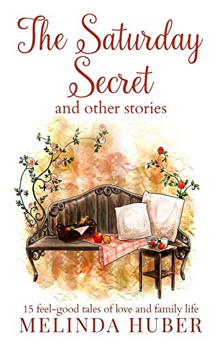 Stock image for The Saturday Secret and other stories: fifteen feel-good tales of love and family life for sale by GF Books, Inc.