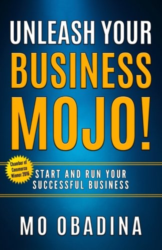 Imagen de archivo de Unleash Your Business MOJO!: Start and Run Your Successful Business a la venta por AwesomeBooks
