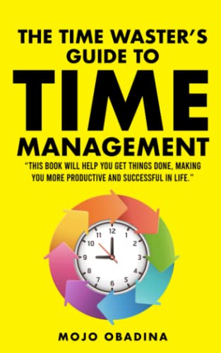 9780995548916: The Timewaster's Guide to Time Management: This book will help you get things done, making you more productive and successful in life