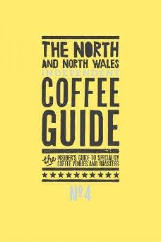 Beispielbild fr The North and North Wales Independent Coffee Guide: No 4 zum Verkauf von WorldofBooks