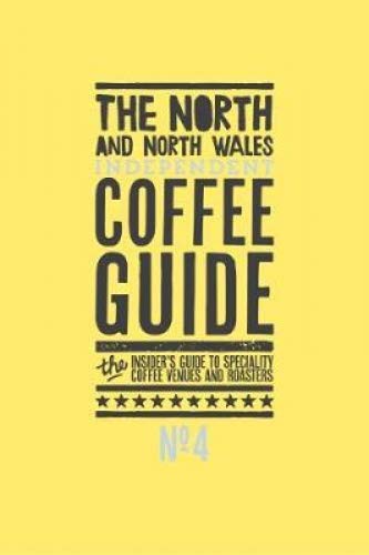 Stock image for The North and North Wales Independent Coffee Guide: No 4 for sale by WorldofBooks