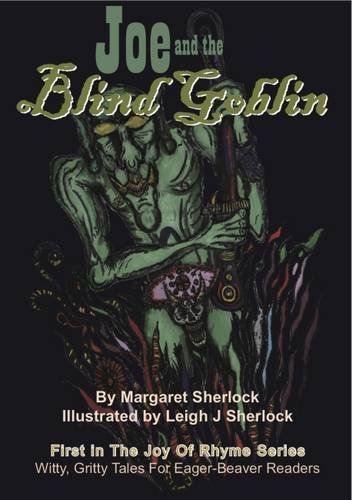 Stock image for Joe and the Blind Goblin: Witty, Gritty Tales, for Eager Beaver Readers (The Joy of Rhyme Series) for sale by MusicMagpie
