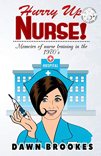 Beispielbild fr Hurry up Nurse: Memoirs of nurse training in the 1970s zum Verkauf von SecondSale