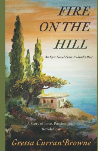 Stock image for Fire On The Hill: An Epic Novel From Ireland's Past - A true story of Love, Passion, and Rebellion. (A Biographical Novel) (The Liberty Trilogy) for sale by Lucky's Textbooks