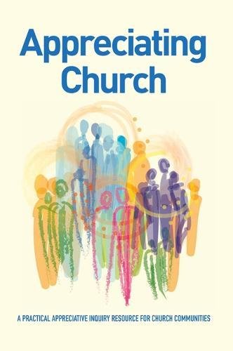 Beispielbild fr Appreciating Church: A Practical Appreciative Inquiry Resource for Church Communities zum Verkauf von WorldofBooks