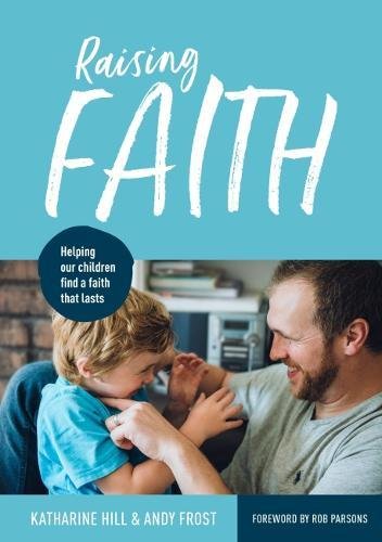 Imagen de archivo de Raising Faith: Helping our children find a faith that lasts a la venta por AwesomeBooks