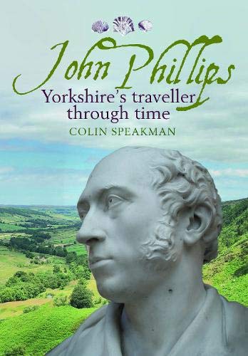 Beispielbild fr John Phillips: Yorkshire's traveller through time zum Verkauf von WorldofBooks