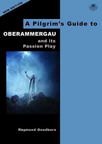 Imagen de archivo de A Pilgrim's Guide to Oberammergau: And Its Passion Play a la venta por Giant Giant