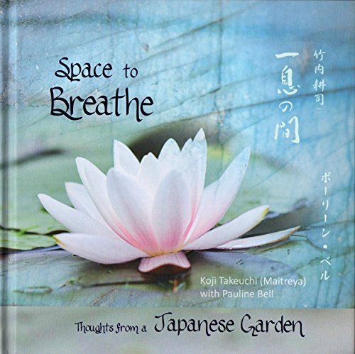 Stock image for Space to Breathe Thoughts from a Japanese Garden for sale by WorldofBooks