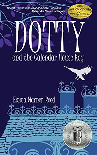 Stock image for DOTTY and the Calendar House Key: (A magical fantasy adventure for 8-12 year olds): Volume 1 (The DOTTY Series) for sale by WorldofBooks