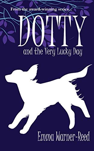 Stock image for Dotty and the Very Lucky Day: (A Magical Fantasy Adventure for 8-12 year olds) (The DOTTY Series) for sale by WorldofBooks