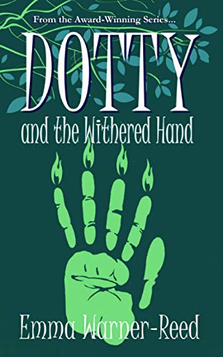 Stock image for DOTTY and the Withered Hand: A magical fantasy adventure for lovers of myth and folklore (The Calendar House Mysteries) for sale by GF Books, Inc.