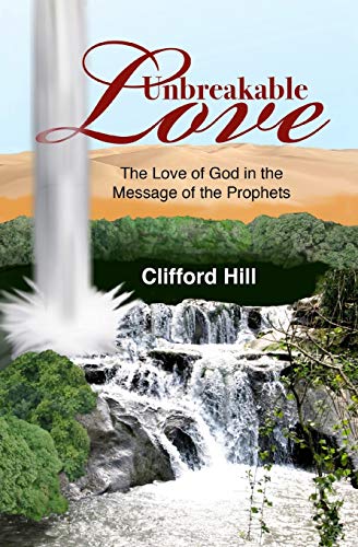 9780995572317: Unbreakable Love: The Love of God in the Message of the Prophets