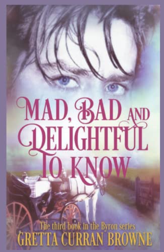 Imagen de archivo de Mad, Bad, and Delightful To Know: Book 3 in The Lord Byron Series a la venta por Lucky's Textbooks