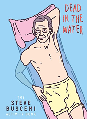 Stock image for Dead in the Water: The Steve Buscemi Activity Book for sale by Wizard Books