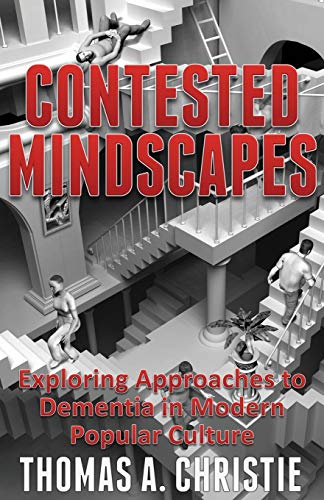 9780995589759: Contested Mindscapes: Exploring Approaches to Dementia in Modern Popular Culture