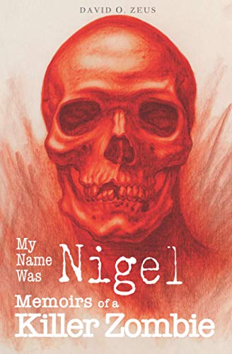 Beispielbild fr My Name Was Nigel: Memoirs of a Killer Zombie: 1 zum Verkauf von WorldofBooks