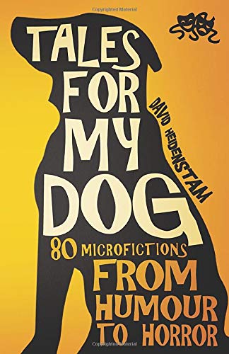 Stock image for Tales for my dog: 80 microfictions from humour to horror for sale by WorldofBooks