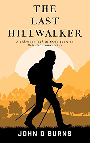 Beispielbild fr The Last Hillwalker: A sideways look at forty years in Britain's Mountains zum Verkauf von Books From California