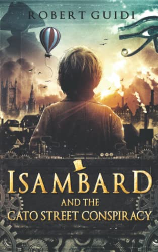 Stock image for Isambard and the Cato Street Conspiracy: Book 1 - The Young Isambard Series (Historical Magic Action Adventure) for sale by WorldofBooks