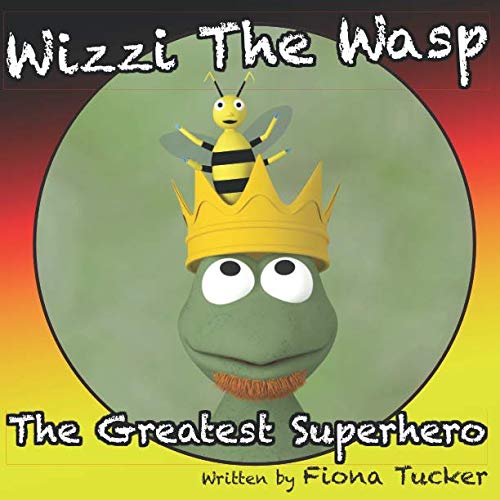 Stock image for Wizzi the Wasp. The Greatest Superhero. for sale by WorldofBooks