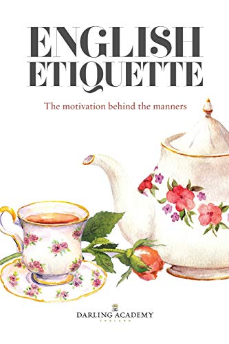 Stock image for English Etiquette: The Motivation Behind the Manners for sale by ThriftBooks-Atlanta