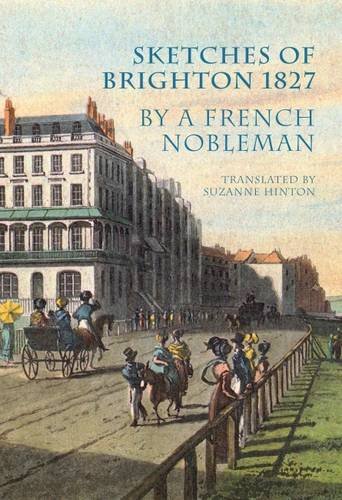 Beispielbild fr Sketches of Brighton 1827. By a French Nobleman zum Verkauf von SAVERY BOOKS