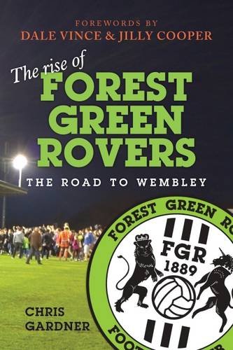 Imagen de archivo de The Rise of Forest Green Rovers: The Road to Wembley a la venta por WorldofBooks