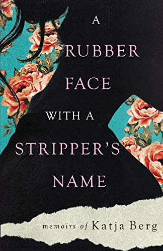9780995623750: A Rubber Face with a Stripper's Name