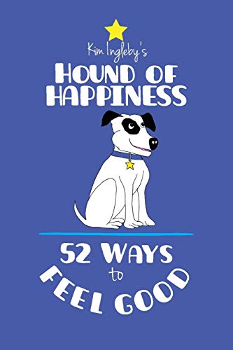 Stock image for The Hound of Happiness - 52 Tips to Feel Good: 52 Ways to Feel Good for sale by WorldofBooks