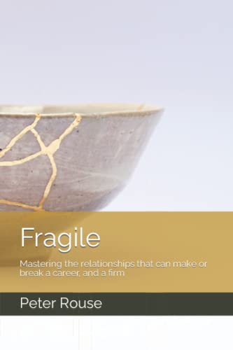Imagen de archivo de Fragile Mastering the relationships that can make or break a career, and a firm a la venta por PBShop.store US
