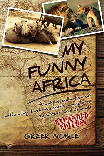 Beispielbild fr My Funny Africa: A unique collection of enthralling bushwhackers anecdotes by Greer and friends zum Verkauf von Reuseabook