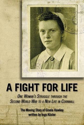 Stock image for A Fight for Life: The Moving Story of Gisela Hawkey for sale by WorldofBooks