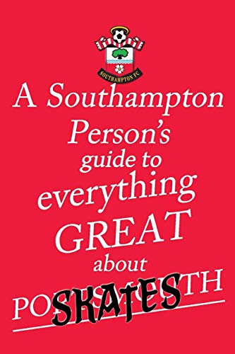 Stock image for A Southampton Person's Guide To Everything Great About Portsmouth for sale by Lucky's Textbooks