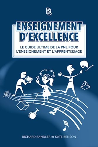 Stock image for Enseignement d'Excellence: Le Guide Ultime de la PNL pour l'Enseignement et l'Apprentissage (French Edition) for sale by GF Books, Inc.