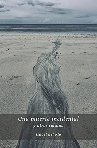 Stock image for Una muerte incidental y otros relatos (Spanish Edition) for sale by Lucky's Textbooks