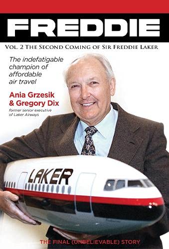 9780995648630: FREDDIE: The Second Coming of Sir Freddie Laker (1982-2006)