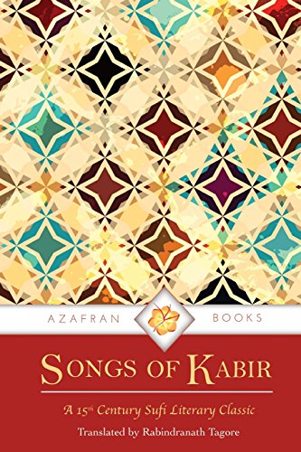 Stock image for Songs of Kabir: A 15th Century Sufi Literary Classic for sale by Revaluation Books